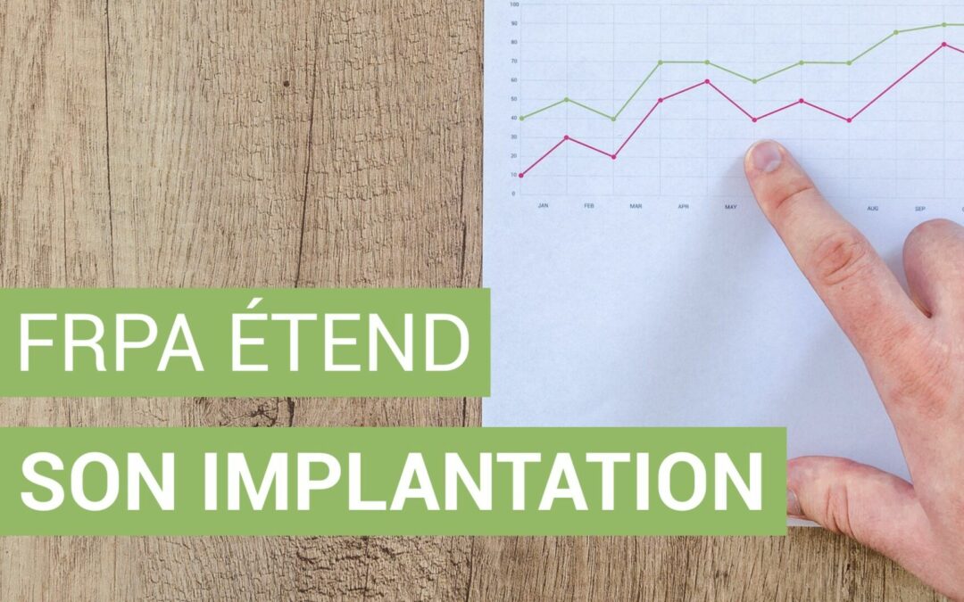 FRPA DÉVELOPPE SON IMPLANTATION