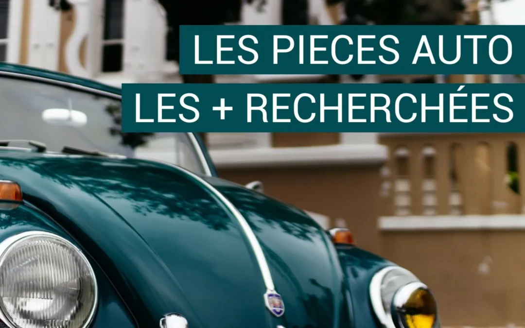 Les pièces automobiles les plus recherchées